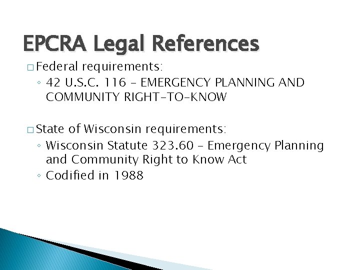 EPCRA Legal References � Federal requirements: ◦ 42 U. S. C. 116 - EMERGENCY