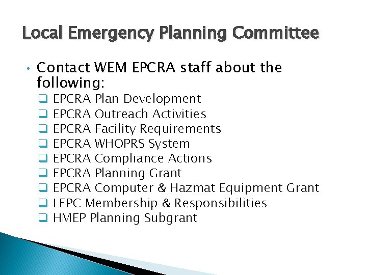 Local Emergency Planning Committee • Contact WEM EPCRA staff about the following: q q
