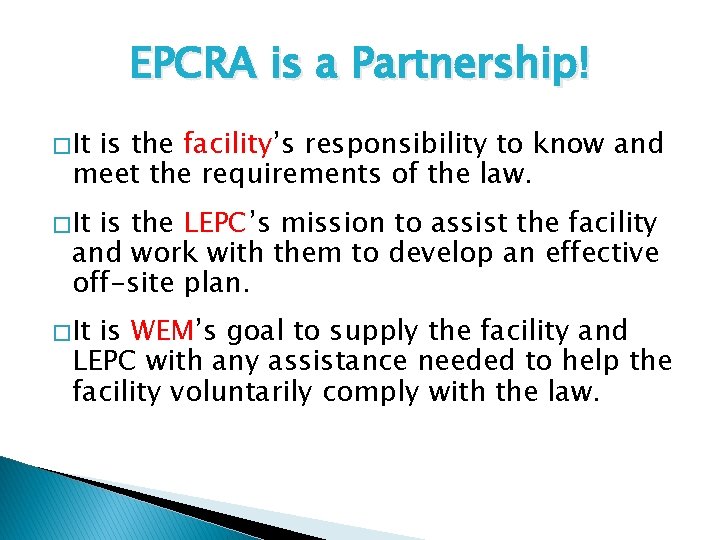 EPCRA is a Partnership! � It is the facility’s responsibility to know and meet