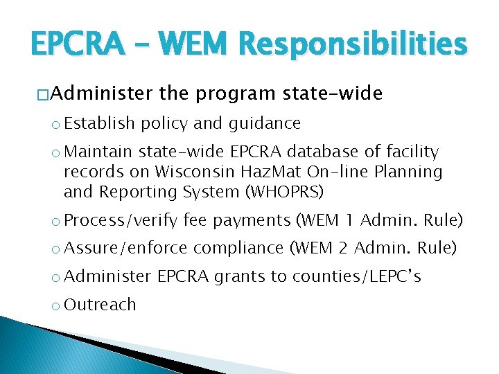 EPCRA – WEM Responsibilities � Administer the program state-wide o Establish policy and guidance