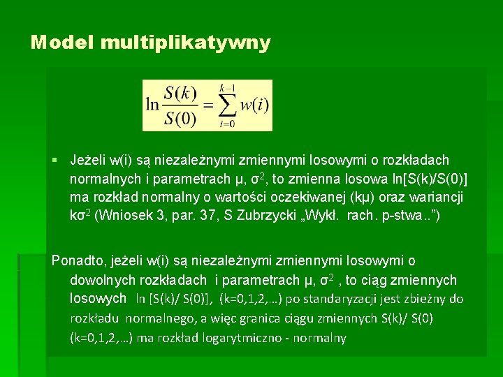 Model multiplikatywny § Jeżeli w(i) są niezależnymi zmiennymi losowymi o rozkładach normalnych i parametrach