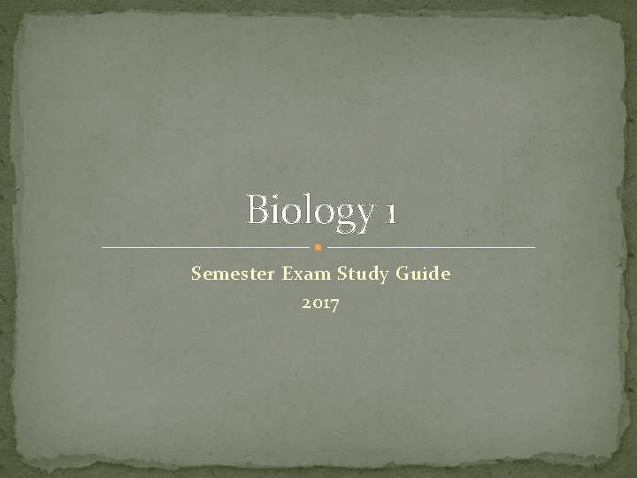 Biology 1 Semester Exam Study Guide 2017 