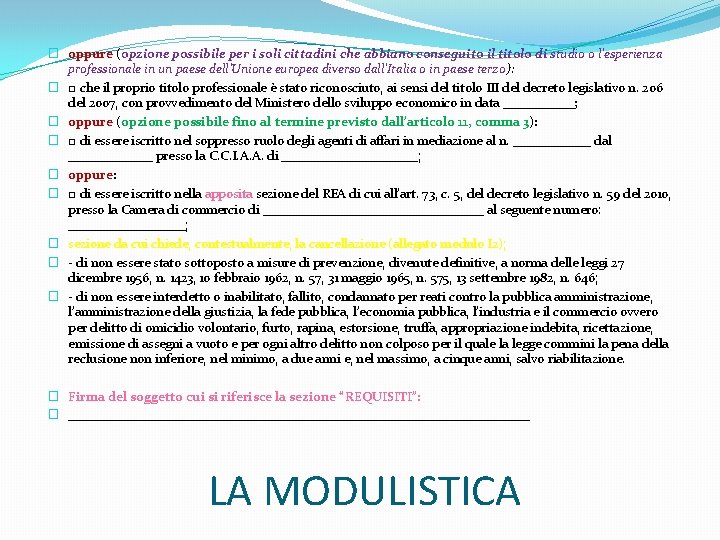 � oppure (opzione possibile per i soli cittadini che abbiano conseguito il titolo di