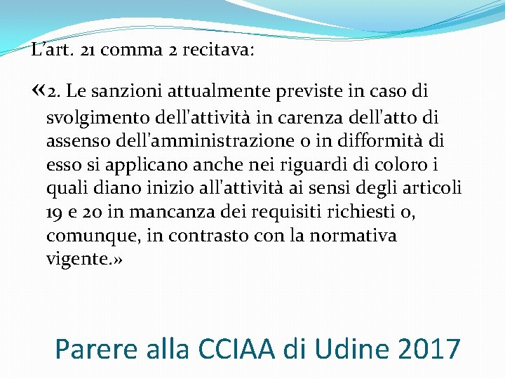 L’art. 21 comma 2 recitava: « 2. Le sanzioni attualmente previste in caso di