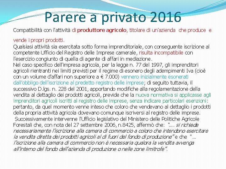 Parere a privato 2016 Compatibilità con l’attività di produttore agricolo, titolare di un’azienda che