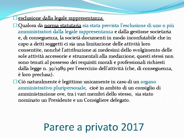 � esclusione dalla legale rappresentanza � Qualora da norma statutaria stata prevista l’esclusione di