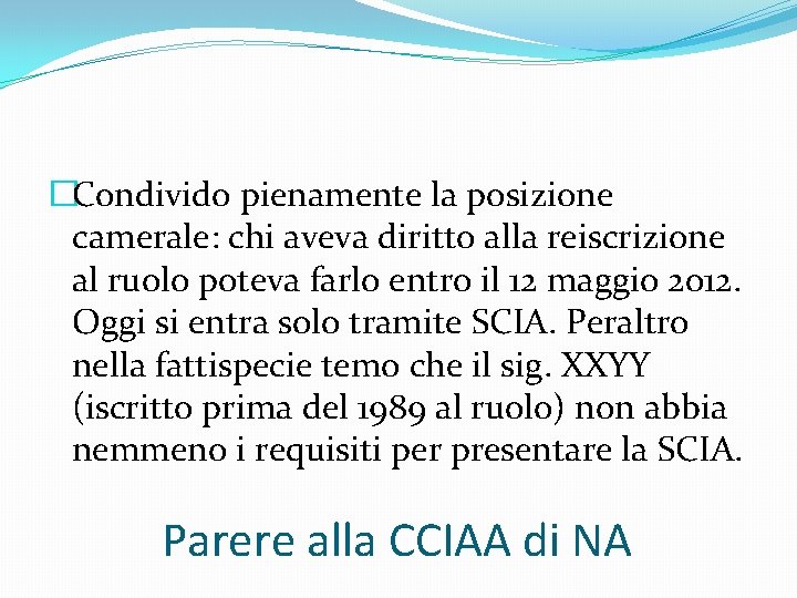 �Condivido pienamente la posizione camerale: chi aveva diritto alla reiscrizione al ruolo poteva farlo