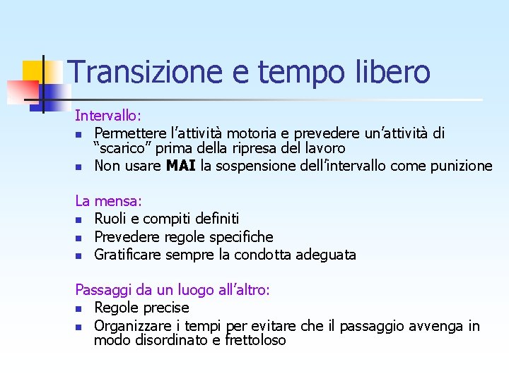 Transizione e tempo libero Intervallo: n Permettere l’attività motoria e prevedere un’attività di “scarico”