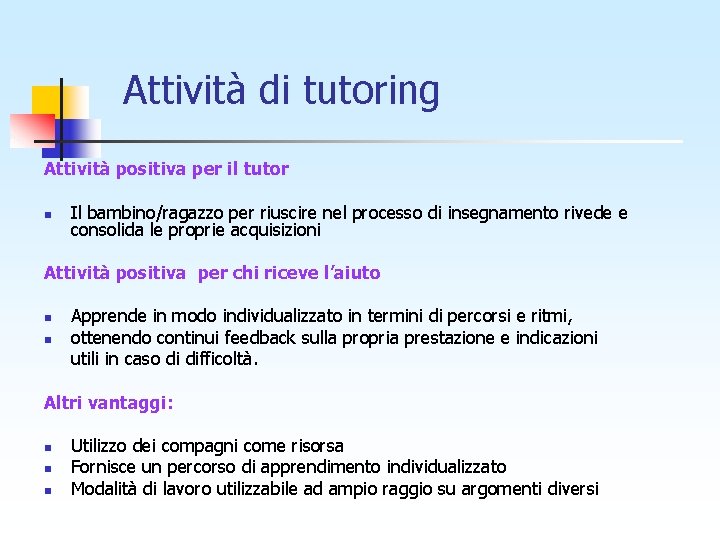 Attività di tutoring Attività positiva per il tutor n Il bambino/ragazzo per riuscire nel