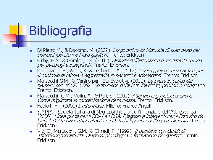 Bibliografia n n n n Di Pietro M. , & Dacomo, M. (2009). Largo