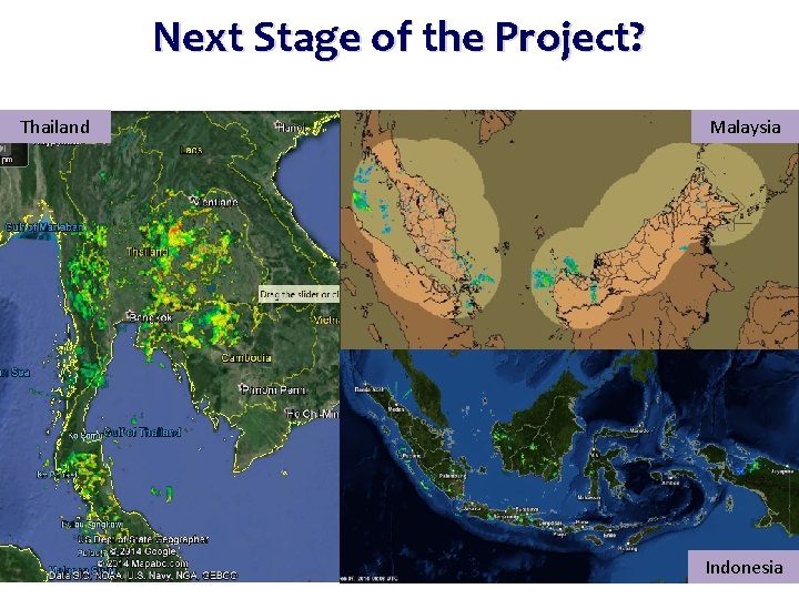 Next Stage of the Project? Example of National Radar Composite imagery Thailand Malaysia Indonesia