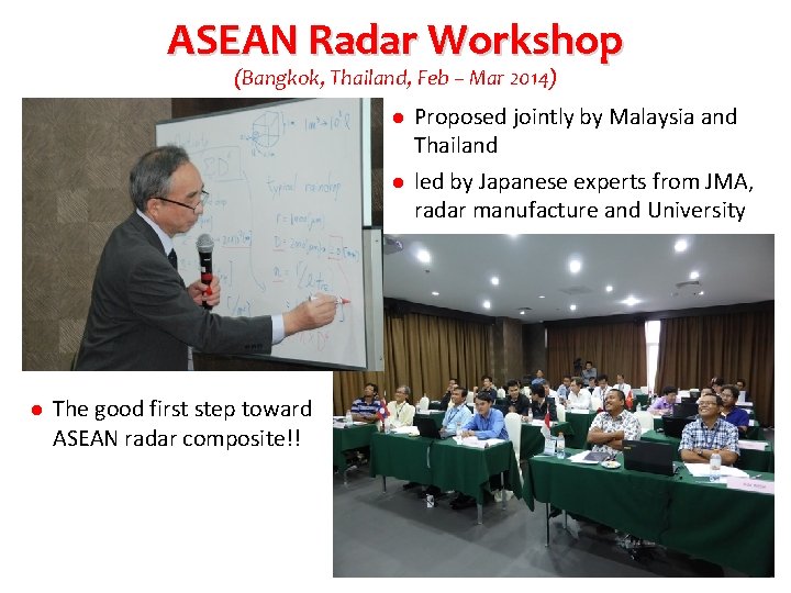 ASEAN Radar Workshop (Bangkok, Thailand, Feb – Mar 2014) l l l The good