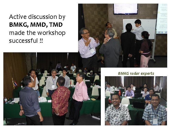 Active discussion by BMKG, MMD, TMD made the workshop successful !! BMKG radar experts