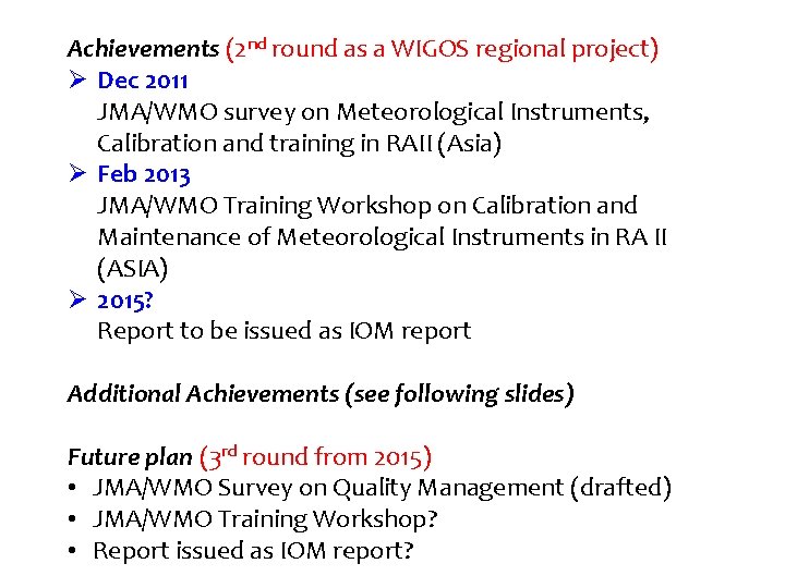 Achievements (2 nd round as a WIGOS regional project) Ø Dec 2011 JMA/WMO survey