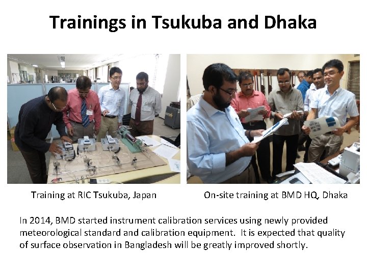 Trainings in Tsukuba and Dhaka Training at RIC Tsukuba, Japan On-site training at BMD