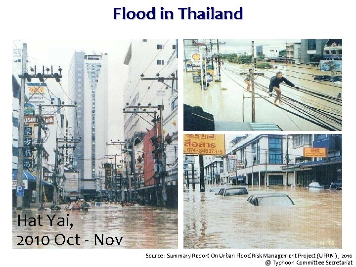 Flood in Thailand Hat Yai, 2010 Oct - Nov Source : Summary Report On