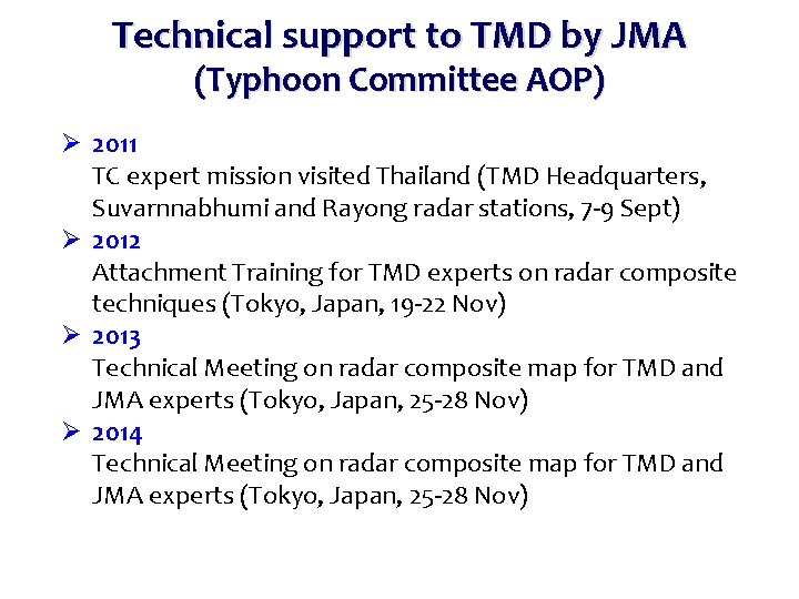Technical support to TMD by JMA (Typhoon Committee AOP) Ø 2011 TC expert mission