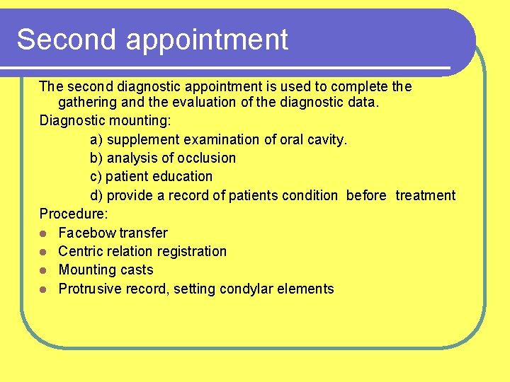 Second appointment The second diagnostic appointment is used to complete the gathering and the