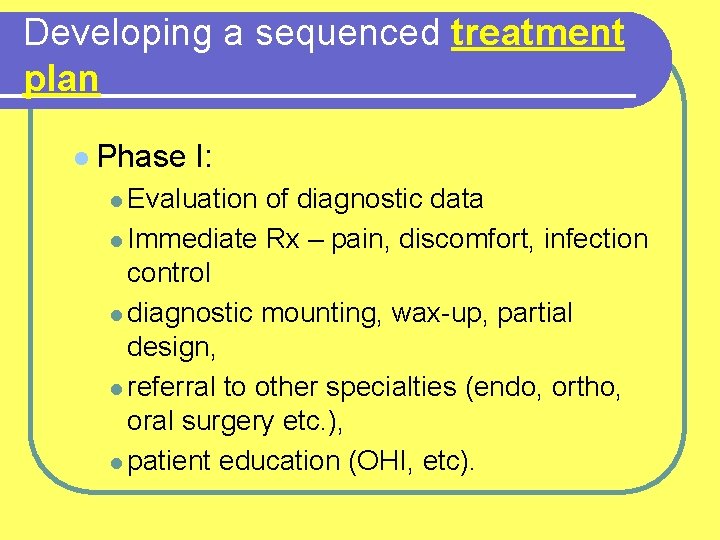 Developing a sequenced treatment plan l Phase I: l Evaluation of diagnostic data l
