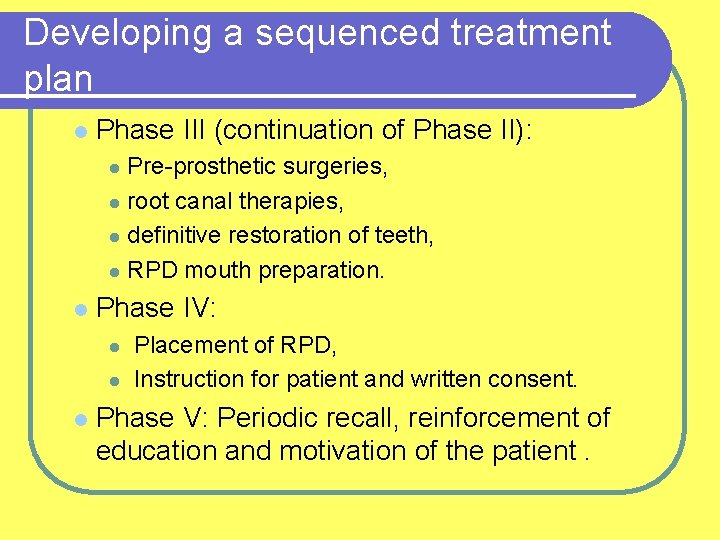 Developing a sequenced treatment plan l Phase III (continuation of Phase II): Pre-prosthetic surgeries,