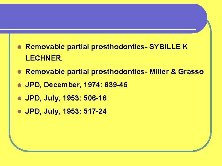 l Removable partial prosthodontics- SYBILLE K LECHNER. l Removable partial prosthodontics- Miller & Grasso