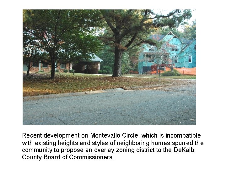 Recent development on Montevallo Circle, which is incompatible with existing heights and styles of Recent development on Montevallo Circle, which is incompatible with existing heights and styles of