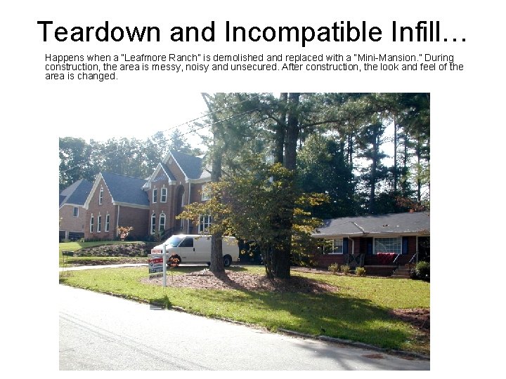 Teardown and Incompatible Infill… Happens when a “Leafmore Ranch” is demolished and replaced with Teardown and Incompatible Infill… Happens when a “Leafmore Ranch” is demolished and replaced with