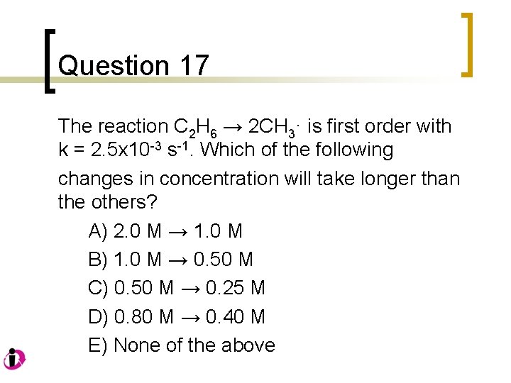 Question 17 The reaction C 2 H 6 → 2 CH 3· is first