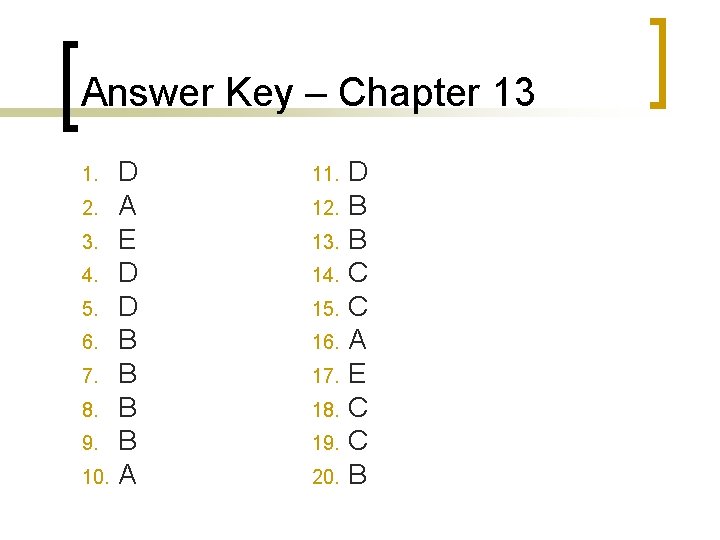 Answer Key – Chapter 13 D 2. A 3. E 4. D 5. D