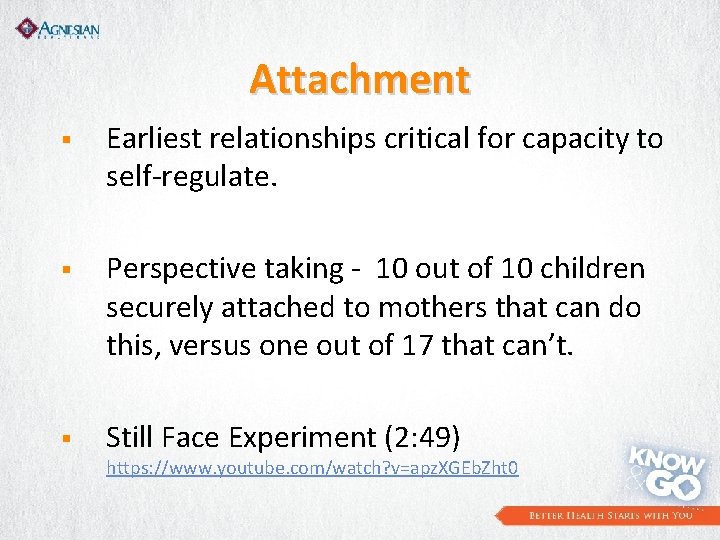 Attachment § Earliest relationships critical for capacity to self-regulate. § Perspective taking - 10