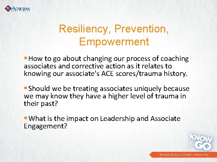 Resiliency, Prevention, Empowerment § How to go about changing our process of coaching associates