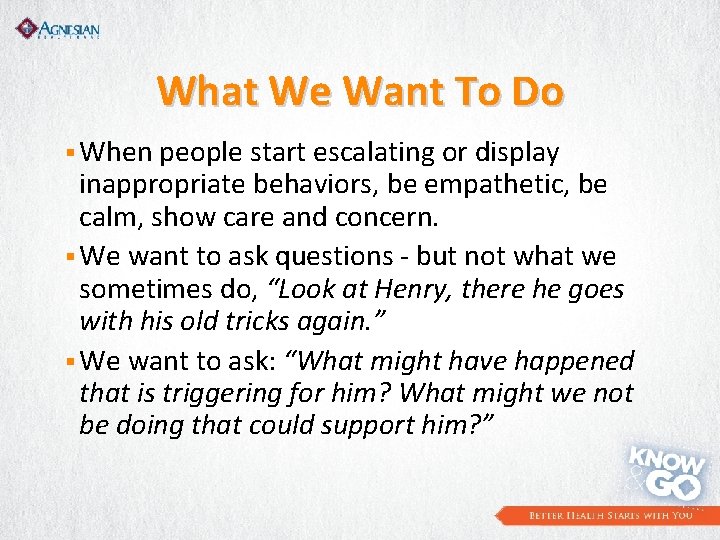 What We Want To Do § When people start escalating or display inappropriate behaviors,