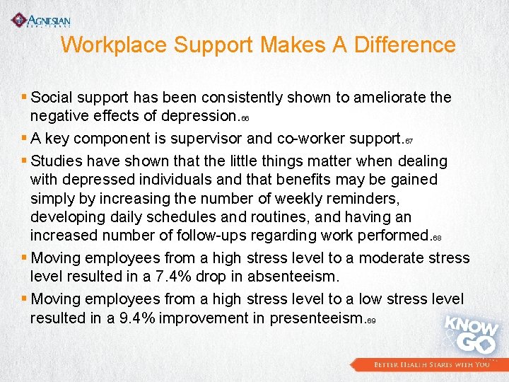 Workplace Support Makes A Difference § Social support has been consistently shown to ameliorate