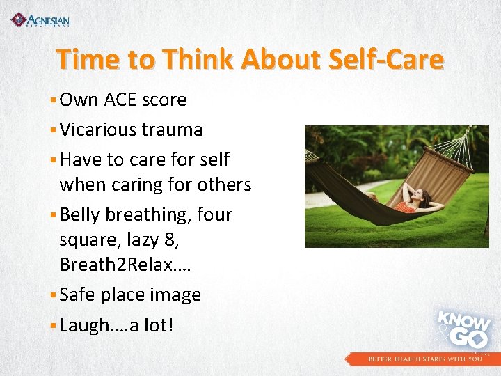 Time to Think About Self-Care § Own ACE score § Vicarious trauma § Have