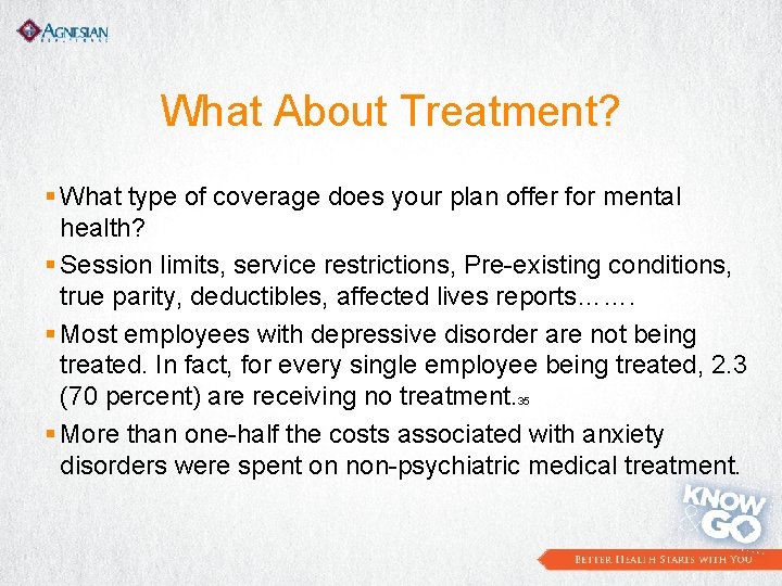 What About Treatment? § What type of coverage does your plan offer for mental