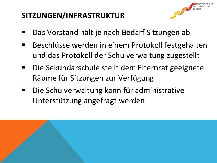 SITZUNGEN/INFRASTRUKTUR § Das Vorstand hält je nach Bedarf Sitzungen ab § Beschlüsse werden in