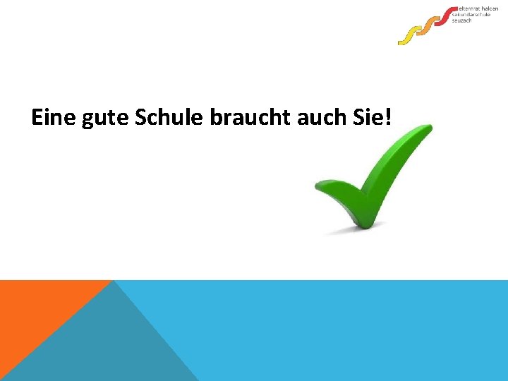 Eine gute Schule braucht auch Sie! 