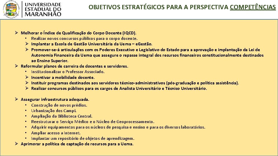 OBJETIVOS ESTRATÉGICOS PARA A PERSPECTIVA COMPETÊNCIAS Ø Melhorar o Índice de Qualificação do Corpo