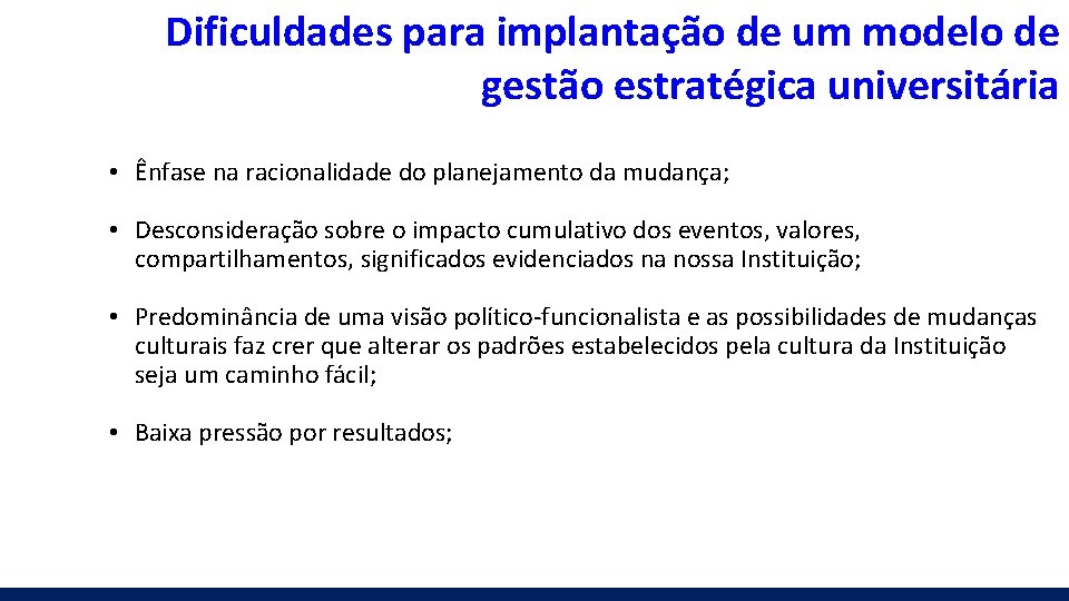 Dificuldades para implantação de um modelo de gestão estratégica universitária • Ênfase na racionalidade