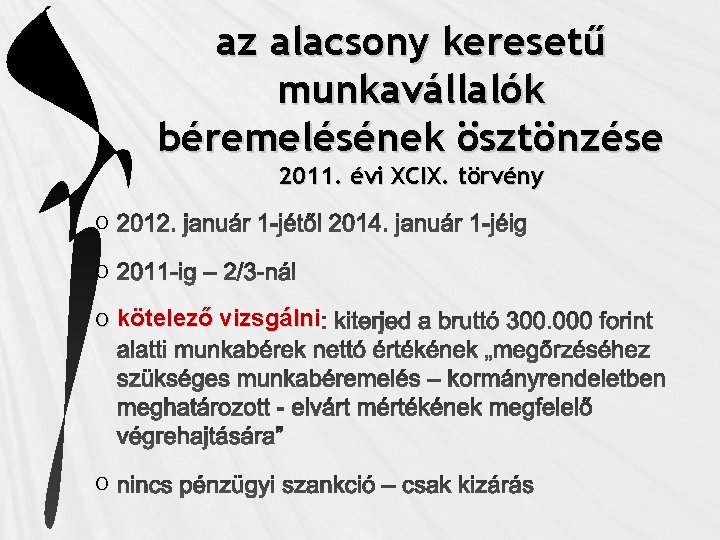 az alacsony keresetű munkavállalók béremelésének ösztönzése 2011. évi XCIX. törvény O O kötelező vizsgálni