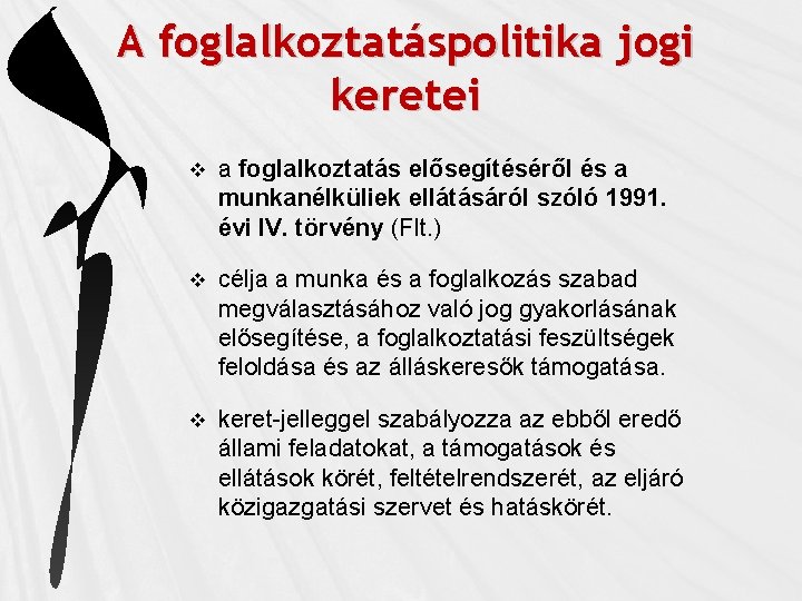 A foglalkoztatáspolitika jogi keretei v a foglalkoztatás elősegítéséről és a munkanélküliek ellátásáról szóló 1991.