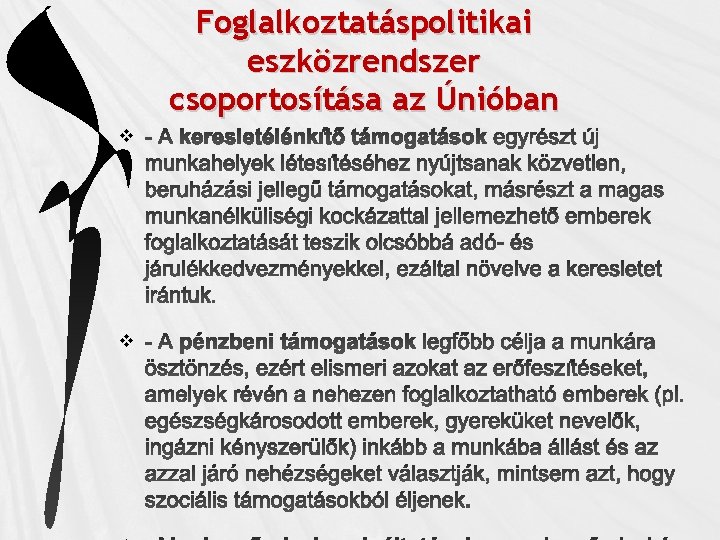 Foglalkoztatáspolitikai eszközrendszer csoportosítása az Únióban v v 