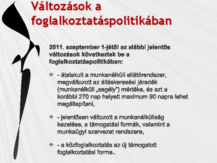 Változások a foglalkoztatáspolitikában v v v 