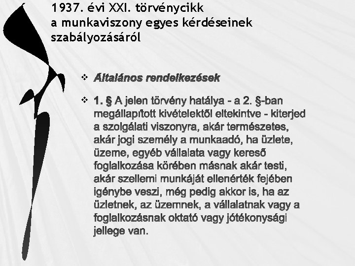 1937. évi XXI. törvénycikk a munkaviszony egyes kérdéseinek szabályozásáról v v 