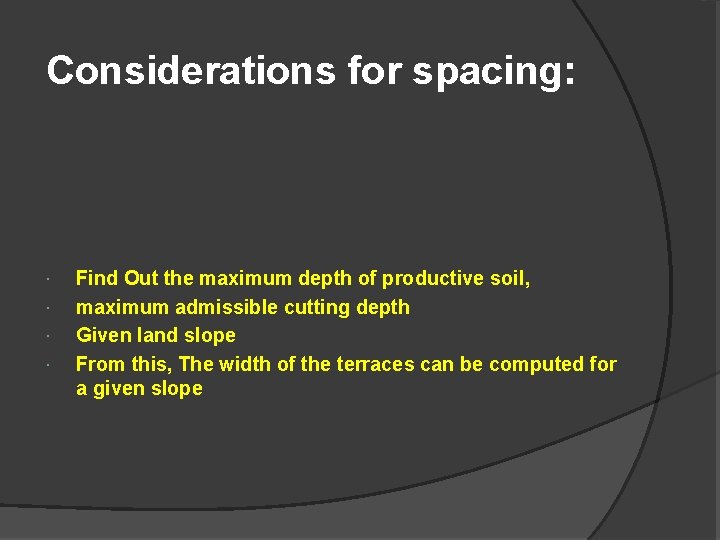 Considerations for spacing: Find Out the maximum depth of productive soil, maximum admissible cutting