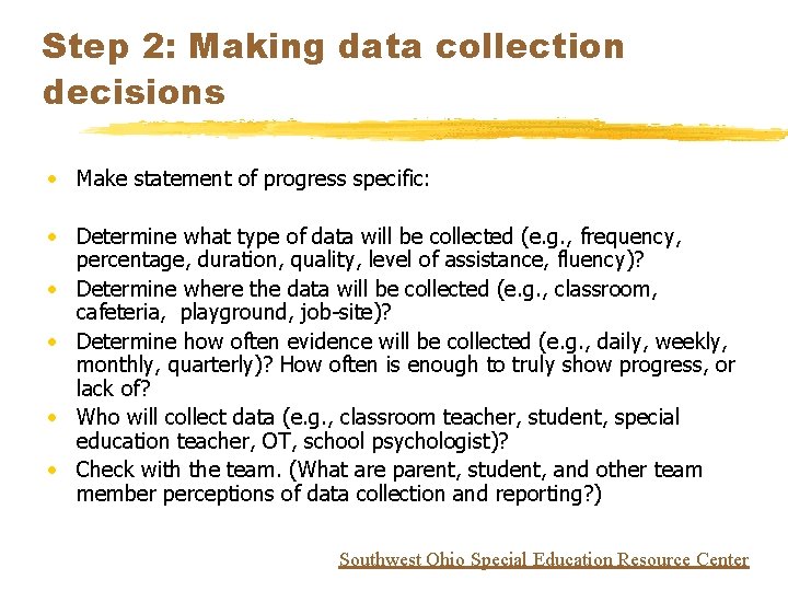 Step 2: Making data collection decisions • Make statement of progress specific: • Determine