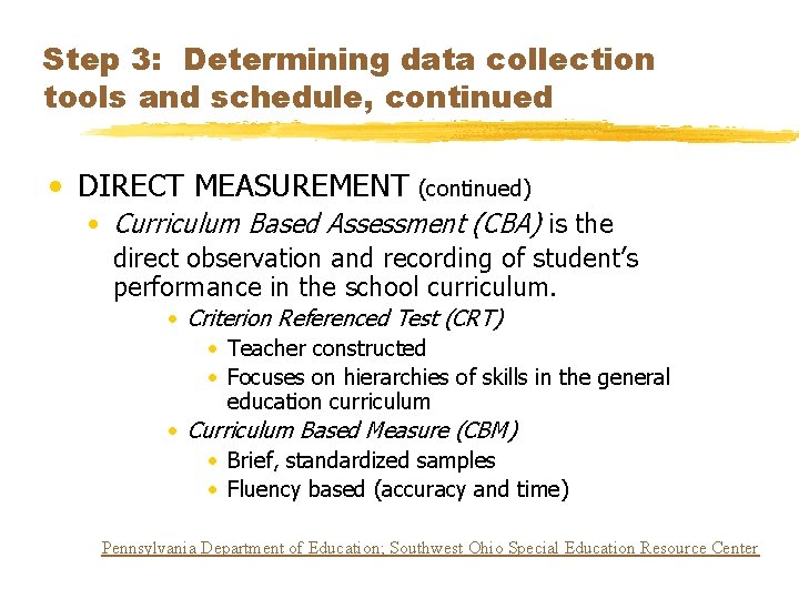 Step 3: Determining data collection tools and schedule, continued • DIRECT MEASUREMENT (continued) •