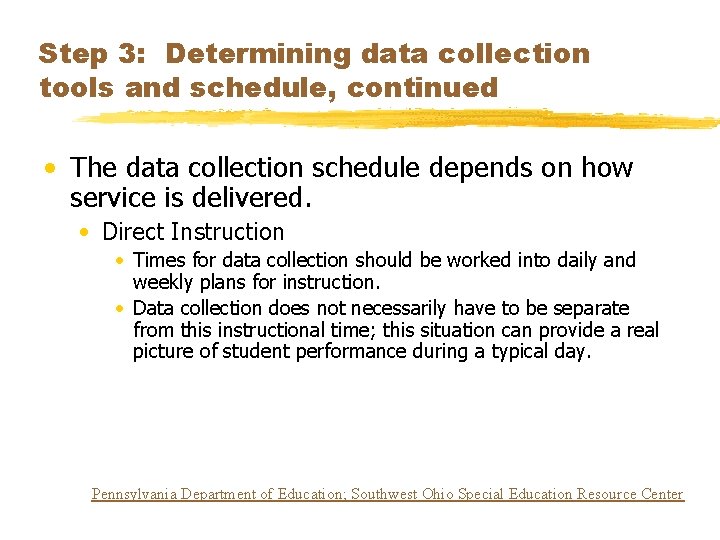 Step 3: Determining data collection tools and schedule, continued • The data collection schedule