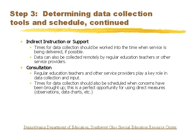 Step 3: Determining data collection tools and schedule, continued • Indirect Instruction or Support