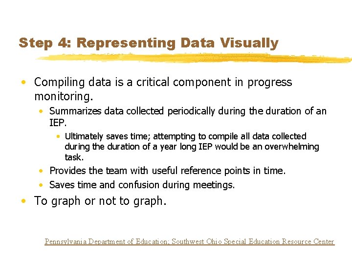 Step 4: Representing Data Visually • Compiling data is a critical component in progress